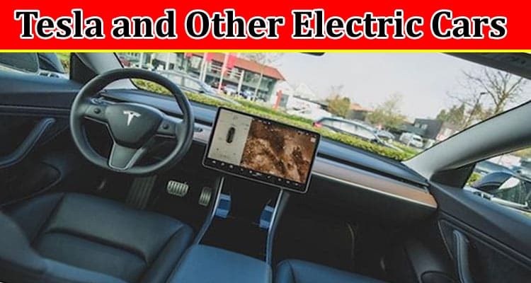 A Comparison Between Tesla and Other Electric Cars