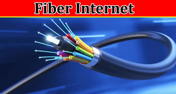 Fiber Internet – The Ideal Option for a Trouble-Free Broadband Connection