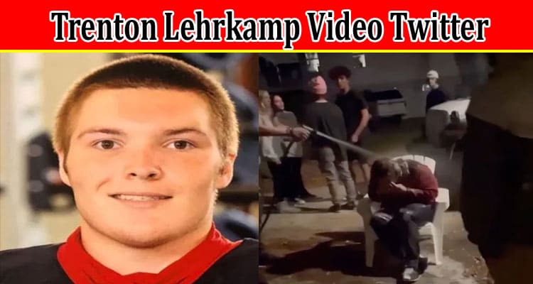 Latest News Trenton Lehrkamp Video Twitter
