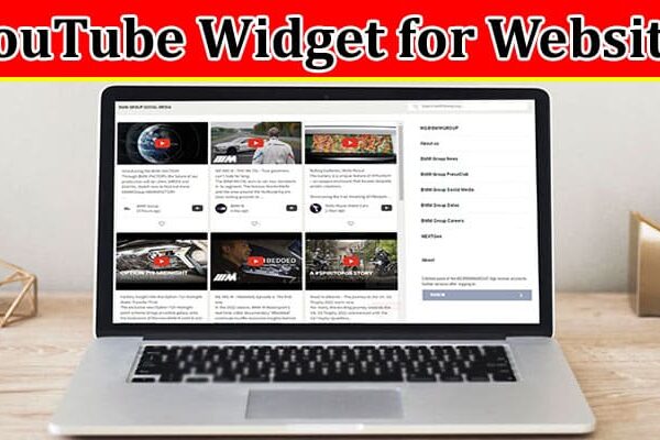 Complete Information About How YouTube Widget for Website Can Boost Your Brand Presence