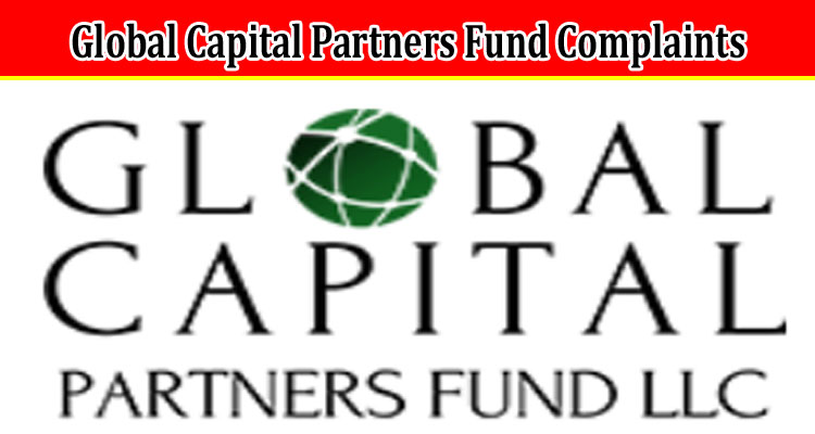 Latest News Global Capital Partners Fund Complaints