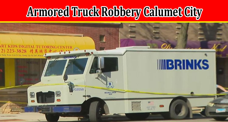 Latest News Armored Truck Robbery Calumet City