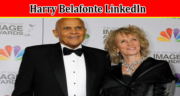 Latest News Harry Belafonte LinkedIn