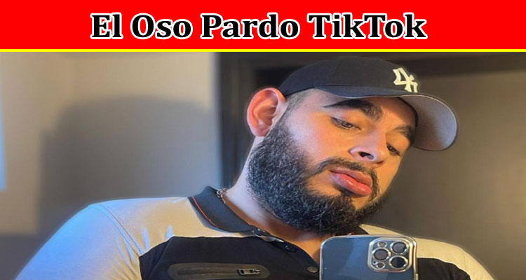 Latest News El Oso Pardo TikTok
