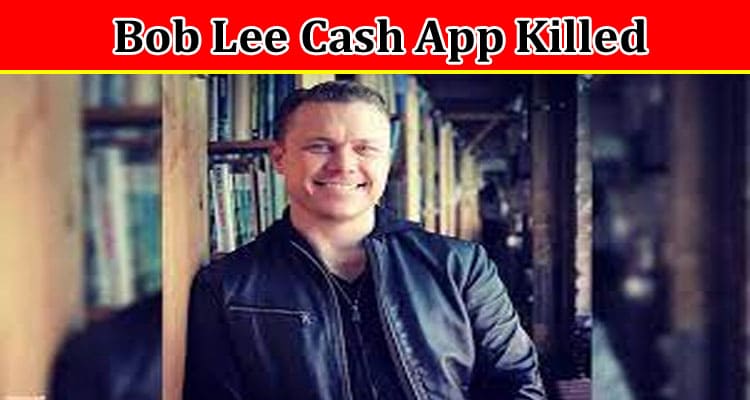 Latest News Bob Lee Cash App Killed