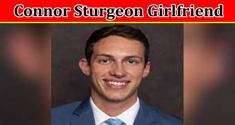 Latest News Connor Sturgeon Girlfriend