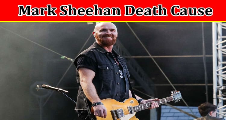 Latest News Mark Sheehan Death Cause