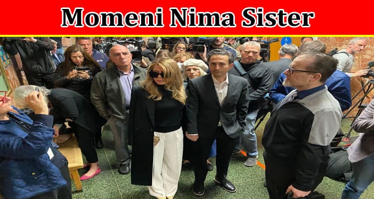 Latest News Momeni Nima Sister