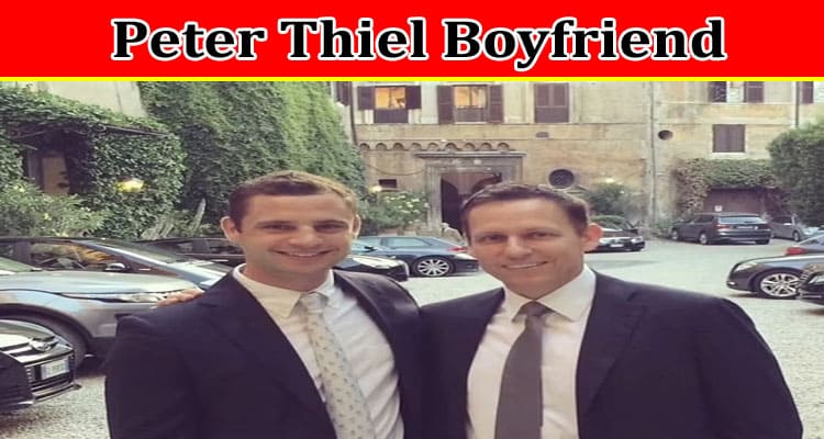 Latest News Peter Thiel Boyfriend