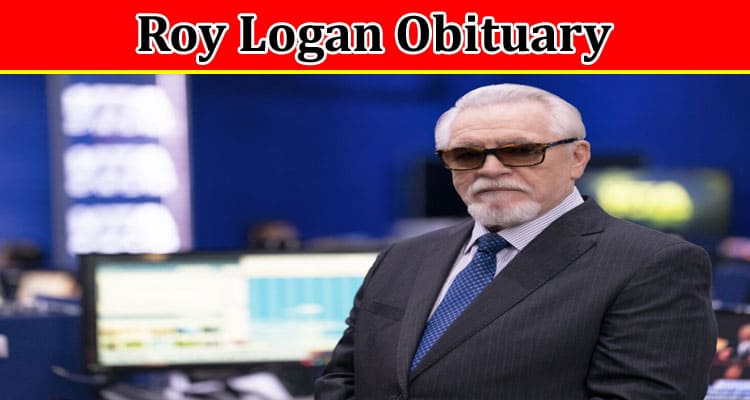 Latest News Roy Logan Obituary