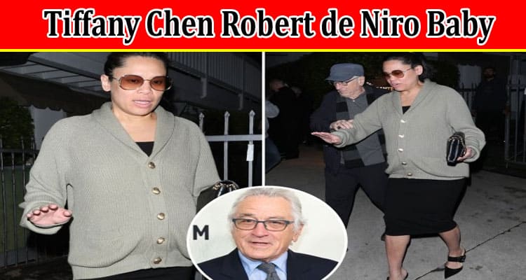 Latest News Tiffany Chen Robert De Niro Baby
