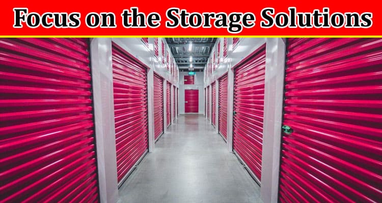 Complete Information About Let’s Focus on the Storage Solutions