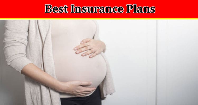 A Breakdown of the Best Insurance Plans for Expectant Mothers