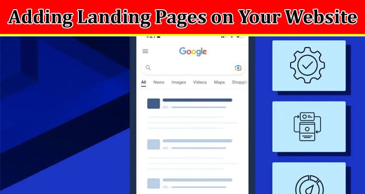 Best Top Top 8 Benefits of Adding Landing Pages on Your Website