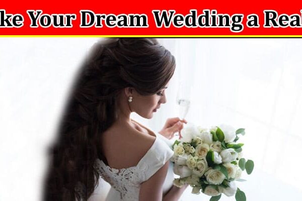 Complete Information About The Top Wedding Packages to Make Your Dream Wedding a Reality