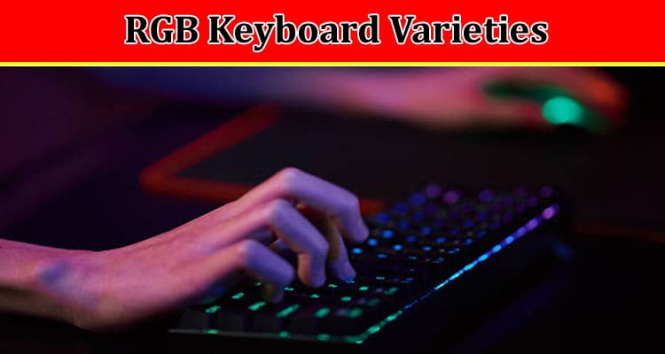 How Customize Your Gaming Setup with These RGB Keyboard Varieties