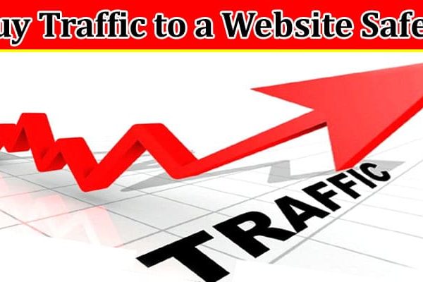Complete Information About How Can I Buy Traffic to a Website Safely