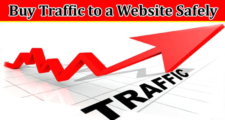 How Can I Buy Traffic to a Website Safely
