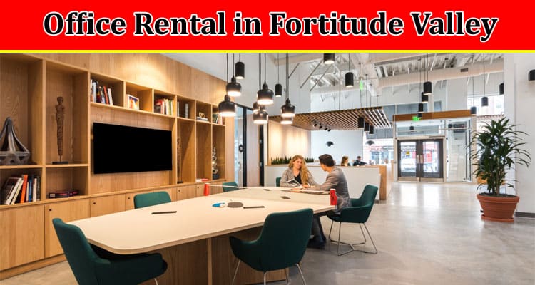 Financial Benefits of Office Rental in Fortitude Valley