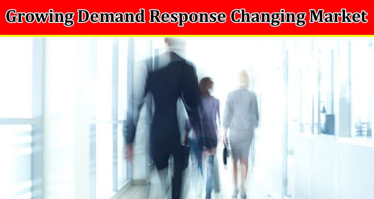 Growing Demand Response for a Fast-Changing Market