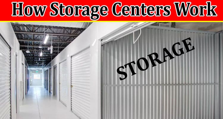 Complete Information How Storage Centers Work