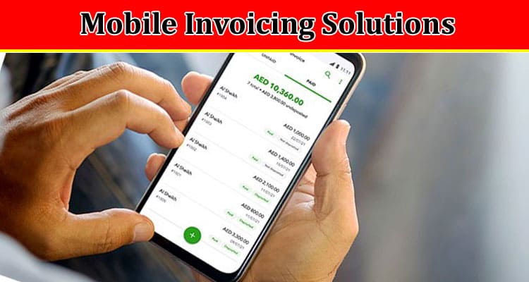 Mobile Invoicing Solutions Managing Finances