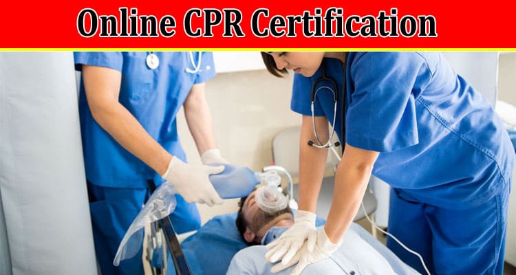 Online CPR Certification for Healthcare Professionals: What You Need to Know