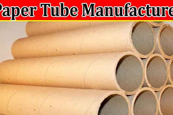 What To Look For in a Paper Tube Manufacturer