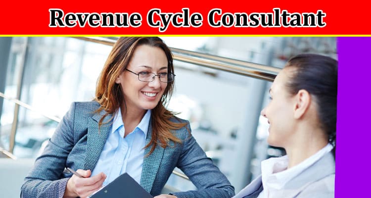 Complete Information About What Does a Revenue Cycle Consultant Do