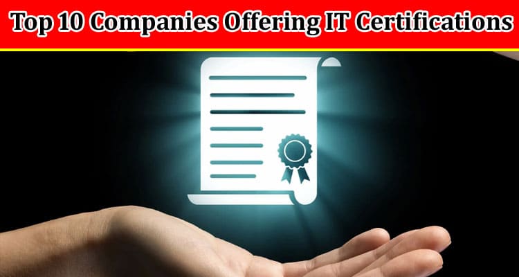 Best The Top 10 Companies Offering IT Certifications