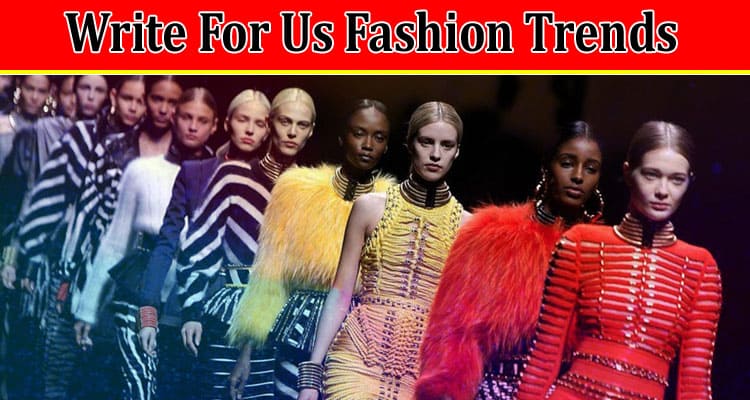 Complete A Guide to Write For Us Fashion Trends