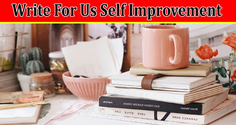 Complete A Guide to Write For Us Self Improvement