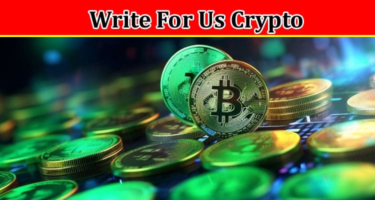 All Information About Write For Us Crypto