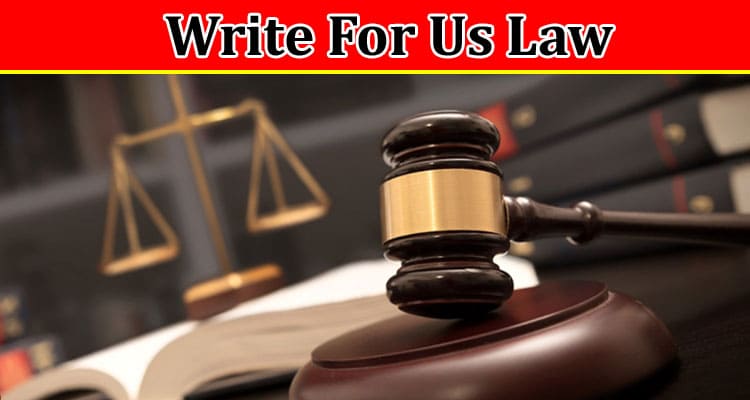 All Information About Write For Us Law