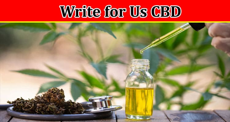 All Information About Write for Us CBD