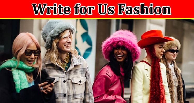 All Information About Write for Us Fashion